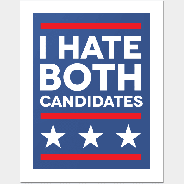 I Hate Both Candidates Wall Art by bobbuel